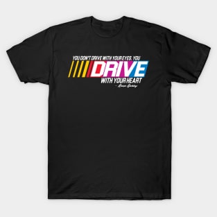 You Don't Drive With Your Eyes T-Shirt